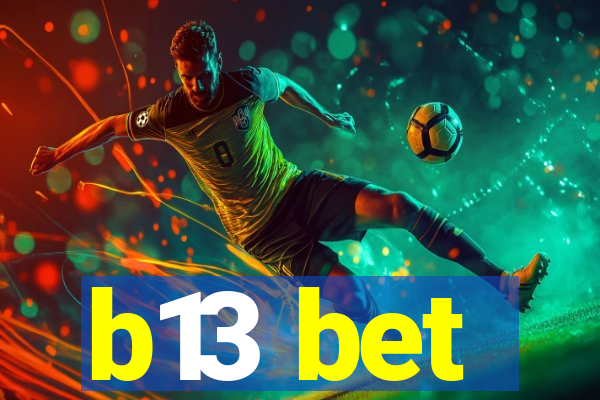 b13 bet